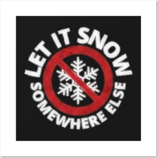 Let It Snow Somewhere Else Vintage Grunge Snowflake Posters and Art